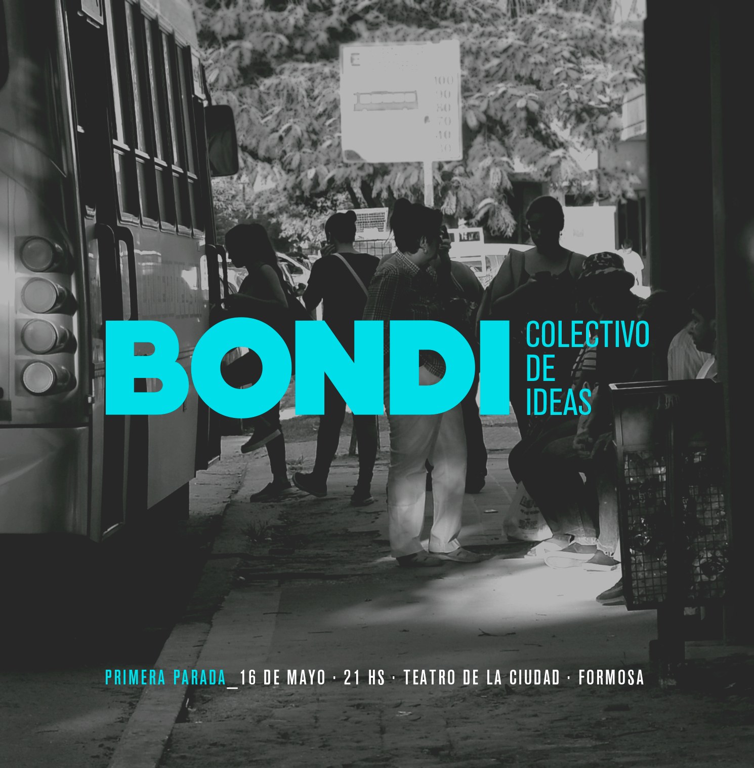 Afiche turquesa de la primera parada de BONDI, 16 de mayo, Teatro de la Ciudad, Formosa